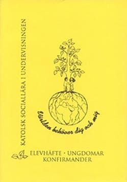 Världen behöver dig och mig - ett arbetshäfte för konfirmander/ ungdomar