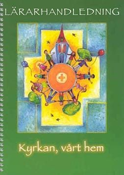 3. Kyrkan, vårt hem, Lärarhandledning